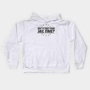 Isn't It Past Your Jail Time Funny Trump 2024 Kids Hoodie